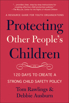 Protecting Other People's Children: 120 Days to a Strong Child Safety Policy