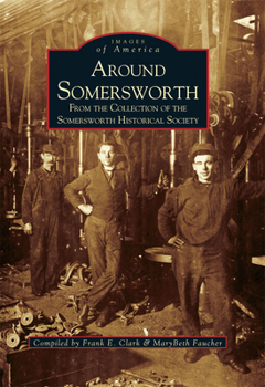 Around Somersworth: From the Collection of the Somersworth Historical Society - Book  of the Images of America: New Hampshire