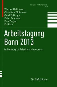 Paperback Arbeitstagung Bonn 2013: In Memory of Friedrich Hirzebruch Book