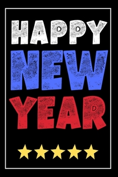 Happy New Year Notebook: Original et Useful - Blank Lined Notebook - Best Gift Idea To Wish a Happy New Year - For a Loved One, For Him, For Her, Best Friend, Colleague, Brother Or Sister