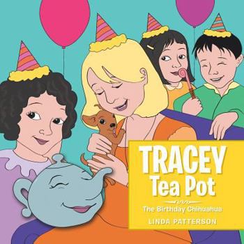 Paperback Tracey Tea Pot: The Birthday Chihuahua Book