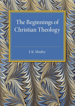 Paperback The Beginnings of Christian Theology Book