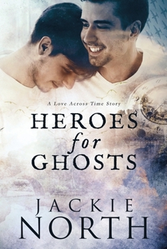 Paperback Heroes for Ghosts: A Love Across Time Story Book