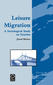 Hardcover Leisure Migration: A Sociological Study on Tourism Book