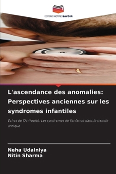 L'ascendance des anomalies: Perspectives anciennes sur les syndromes infantiles (French Edition)