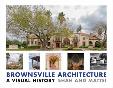 Hardcover Brownsville Architecture: A Visual History: Pino Shah and Eileen Mattei Book