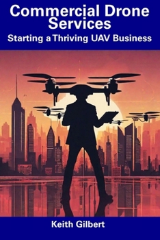 Paperback Commercial Drone Services: Starting a Thriving UAV Business Book