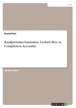 Paperback Kaufpreismechanismen. Locked Box vs. Completion Accounts [German] Book