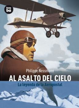 Paperback Al Asalto del Cielo: La Leyenda de la Aeropostal [Spanish] Book