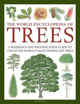 Hardcover The World Encyclopedia of Trees: A Reference and Identification Guide to 1300 of the World's Most Significant Trees Book