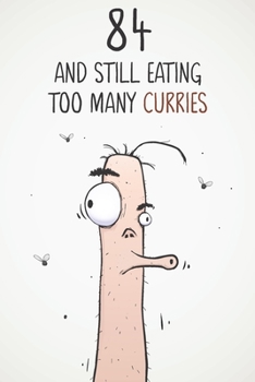84 & Still Eating Too Many Curries: Funny 84th Birthday 122 Page Diary Journal Notebook Gift For Curry Lovers