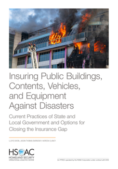 Paperback Insuring Public Buildings, Contents, Vehicles, and Equipment Against Disasters: Current Practices of State and Local Government and Options for Closin Book