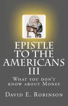 Paperback Epistle to the Americans III: What you don't know about Money Book