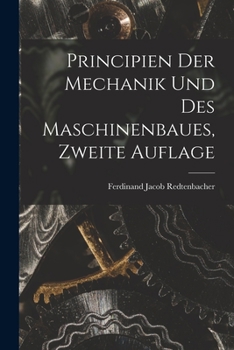 Principien der Mechanik und des Maschinenbaues, Zweite Auflage