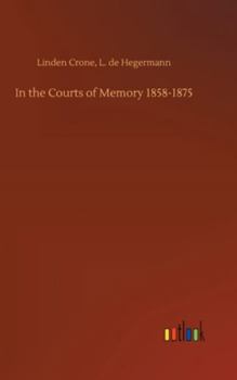 Hardcover In the Courts of Memory 1858-1875 Book