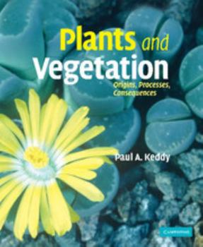 Hardcover Plants and Vegetation: Origins, Processes, Consequences Book