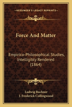 Paperback Force And Matter: Empirico-Philosophical Studies, Intelligibly Rendered (1864) Book