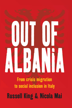Paperback Out of Albania: From Crisis Migration to Social Inclusion in Italy Book