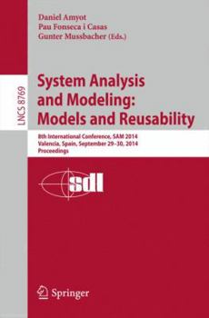 Paperback System Analysis and Modeling: Models and Reusability: 8th International Conference, Sam 2014, Valencia, Spain, September 29-30, 2014. Proceedings Book