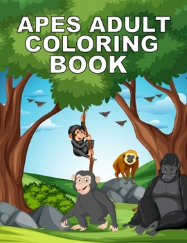 Paperback Apes Adult Coloring Book: Cute Apes Coloring Book