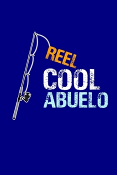 Reel Cool Abuelo: Grandpa Dad Journal Lined Notebook with Cute Fishing Novelties on each page for Daily Note Or Diary Writing, Notepad or To Do List - ... Stuffer for Grandfather or Father Fishermen