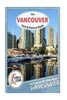 Paperback The Vancouver Fact and Picture Book: Fun Facts for Kids about Vancouver Book