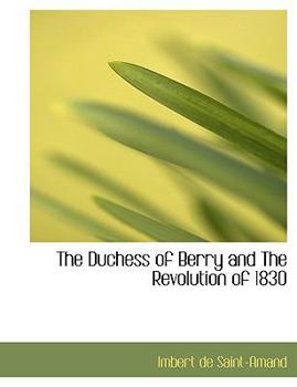 Paperback The Duchess of Berry and the Revolution of 1830 [Large Print] Book