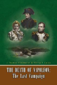 The Death of Napoleon: The Last Campaign