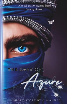 Paperback The Last of Azure: A Short Story by C.A. Ahmed Book