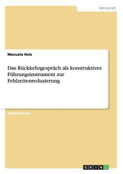 Paperback Das Rückkehrgespräch als konstruktives Führungsinstrument zur Fehlzeitenreduzierung [German] Book
