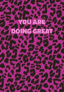 Paperback You Are Doing Great: Pink Leopard Print Notebook With Funny Text On The Cover (Animal Skin Pattern). College Ruled (Lined) Journal. Wild Ca Book