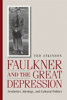 Hardcover Faulkner and the Great Depression: Aesthetics, Ideology, and Cultural Politics Book