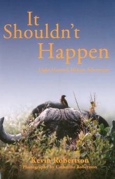 Hardcover It Shouldn't Happen: Light-Hearted African Adventures Book