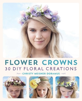 Paperback Flower Crowns: 30 Enchanting DIY Floral Creations Book