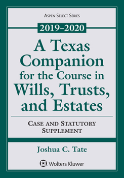 Paperback A Texas Companion for the Course in Wills, Trusts, and Estates: Case and Statutory Supplement, 2019-2020 Book