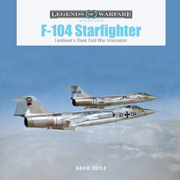 Hardcover F-104 Starfighter: Lockheed's Sleek Cold War Interceptor Book