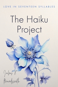 Paperback The Haiku Project: Love in Seventeen Syllables Book