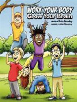Hardcover Work Your Body, Grow Your Brain Book
