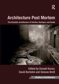 Paperback Architecture Post Mortem: The Diastolic Architecture of Decline, Dystopia, and Death Book