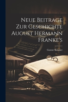 Paperback Neue Beitrage Zur Geschichte August Hermann Franke's [German] Book