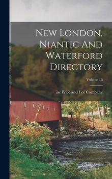 Hardcover New London, Niantic And Waterford Directory; Volume 16 Book