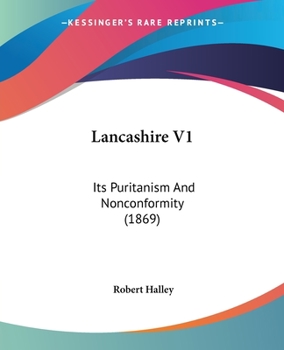 Paperback Lancashire V1: Its Puritanism And Nonconformity (1869) Book