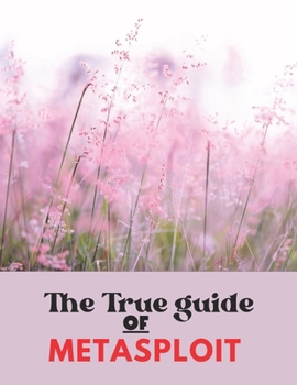 Paperback The True Metasploit Guide Book