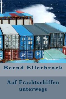 Paperback Auf Frachtschiffen unterwegs: "Sag dem kleinen Abenteuer, dass Du kommst!" [German] Book