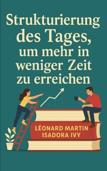 Paperback Strukturierung des Tages, um mehr in weniger Zeit zu erreichen [German] Book