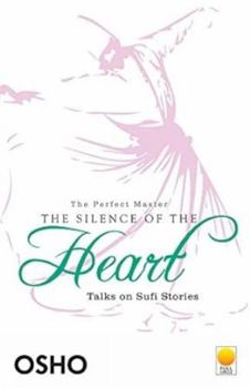 Paperback The Silence of the Heart: Talks on Sufi Stories (The Perfect Master Volume 2) Book