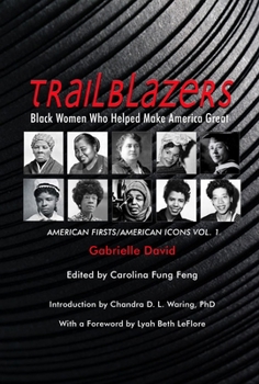 Paperback Trailblazers, Black Women Who Helped Make America Great: American Firsts/American Icons, Volume 1 Volume 1 Book