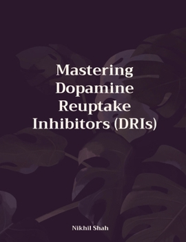 Paperback Mastering Dopamine Reuptake Inhibitors (DRIs) Book