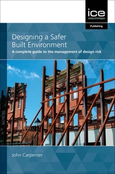 Paperback Designing a Safer Built Environment: A Complete Guide to the Management of Design Risk Book