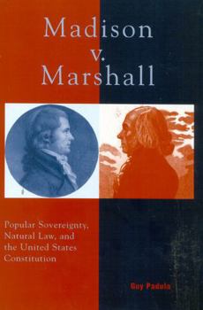 Paperback Madison v. Marshall: Popular Sovereignty, Natural Law, and the United States Constitution Book